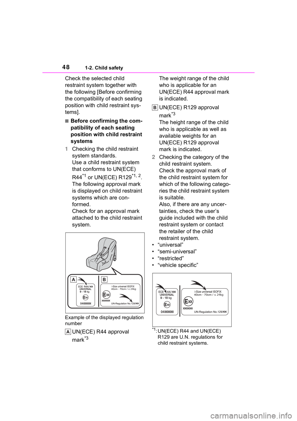 TOYOTA COROLLA CROSS 2023  Owners Manual 481-2. Child safety
Check the selected child 
restraint system together with 
the following [Before confirming 
the compatibility of each seating 
position with child restraint sys-
tems].
■Before c