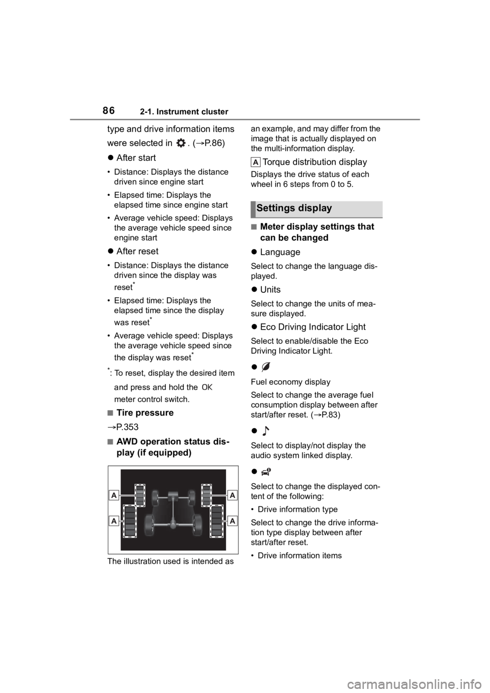 TOYOTA COROLLA CROSS 2023 Owners Manual 862-1. Instrument cluster
type and drive information items
were selected in . (P.86)
After start
• Distance: Displays the distance
driven since e ngine start
• Elapsed time: Displays the TOYOTA COROLLA CROSS 2023 Owners Manual 862-1. Instrument cluster
type and drive information items
were selected in . (P.86)
After start
• Distance: Displays the distance
driven since e ngine start
• Elapsed time: Displays the