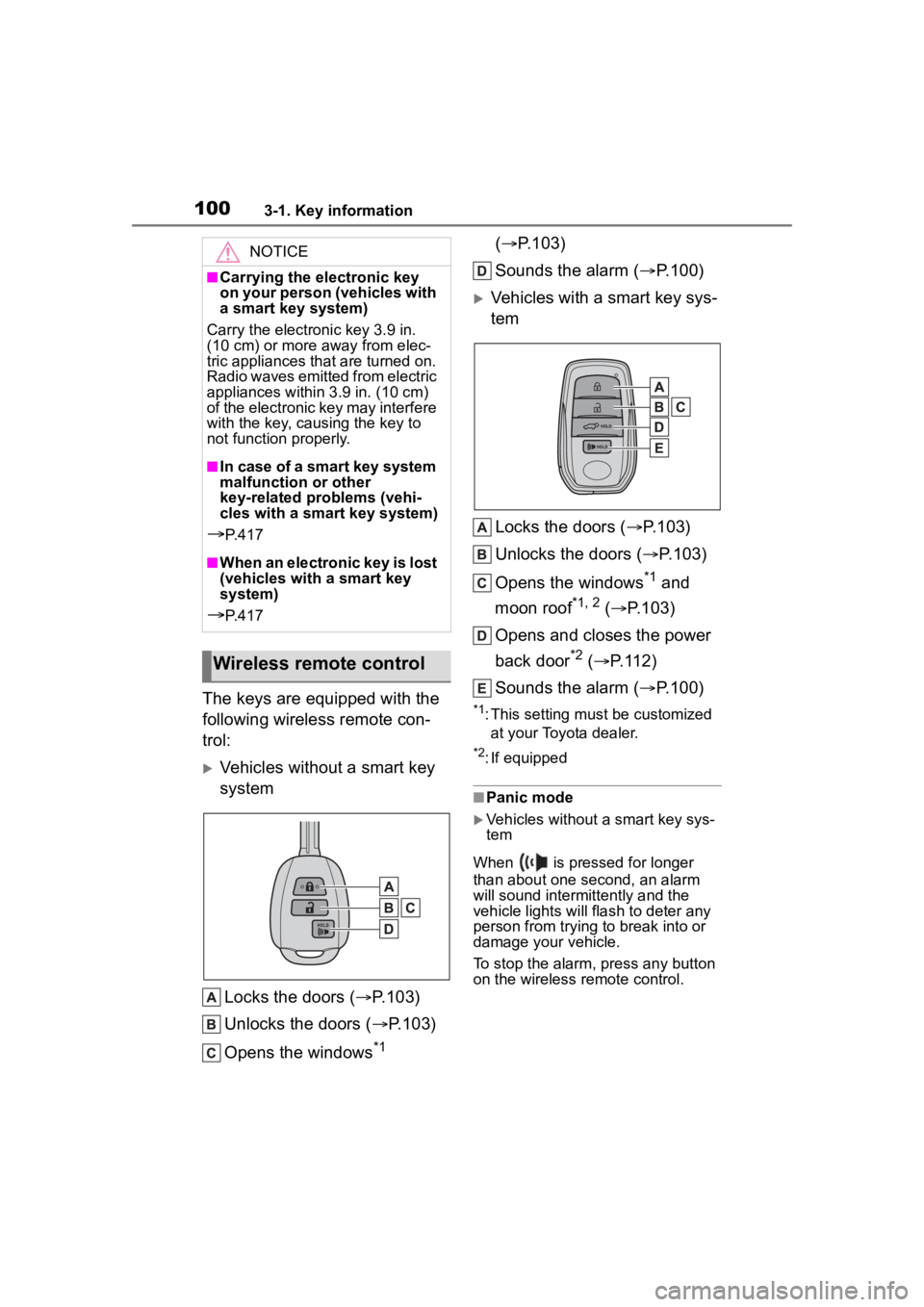 TOYOTA COROLLA CROSS 2023 Owners Manual 1003-1. Key information
The keys are equipped with the
following wireless remote con-
trol:
Vehicles without a smart key
systemLocks the doors ( P.103)
Unlocks the doors ( P.103)
Opens the TOYOTA COROLLA CROSS 2023 Owners Manual 1003-1. Key information
The keys are equipped with the
following wireless remote con-
trol:
Vehicles without a smart key
systemLocks the doors ( P.103)
Unlocks the doors ( P.103)
Opens the