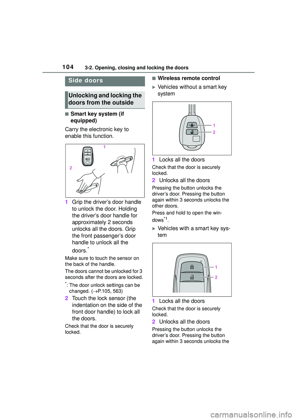 TOYOTA COROLLA CROSS 2022 Owners Manual 1043-2. Opening, closing and locking the doors
3-2.Opening, closing and locking the doors
■Smart key system (if
equipped)
Carry the electronic key to
enable this function.
1 Grip the driver’s do TOYOTA COROLLA CROSS 2022 Owners Manual 1043-2. Opening, closing and locking the doors
3-2.Opening, closing and locking the doors
■Smart key system (if
equipped)
Carry the electronic key to
enable this function.
1 Grip the driver’s do