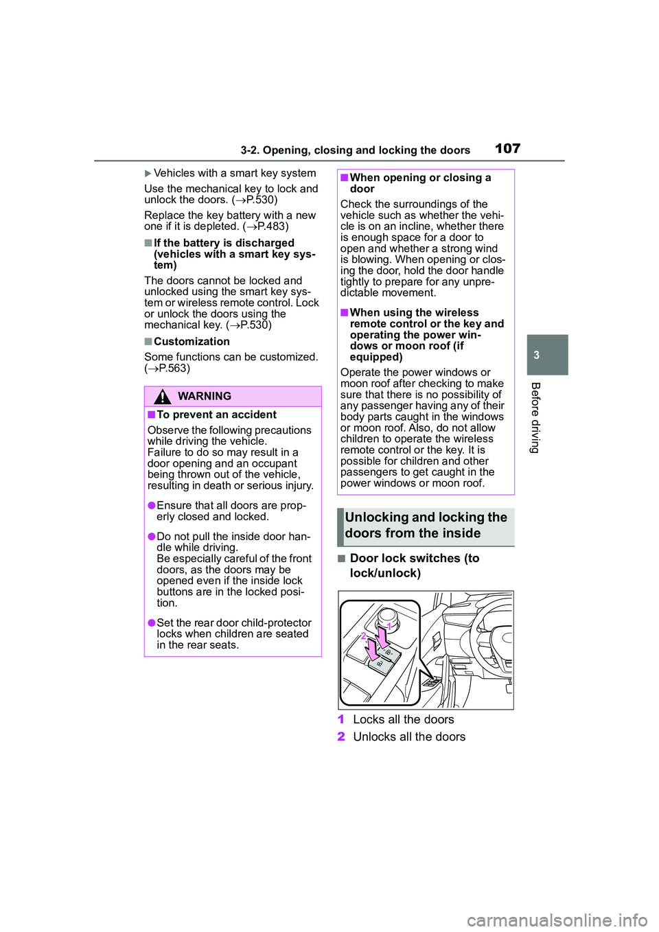 TOYOTA COROLLA CROSS 2022 Owners Manual 1073-2. Opening, closing and locking the doors
3
Before driving
Vehicles with a smart key system
Use the mechanical key to lock and
unlock the doors. ( P.530)
Replace the key battery with a new TOYOTA COROLLA CROSS 2022 Owners Manual 1073-2. Opening, closing and locking the doors
3
Before driving
Vehicles with a smart key system
Use the mechanical key to lock and
unlock the doors. ( P.530)
Replace the key battery with a new