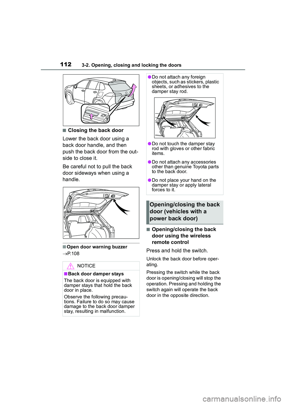 TOYOTA COROLLA CROSS 2022 Owners Manual 1123-2. Opening, closing and locking the doors
■Closing the back door
Lower the back door using a
back door handle, and then
push the back door from the out-
side to close it.
Be careful not to pu TOYOTA COROLLA CROSS 2022 Owners Manual 1123-2. Opening, closing and locking the doors
■Closing the back door
Lower the back door using a
back door handle, and then
push the back door from the out-
side to close it.
Be careful not to pu