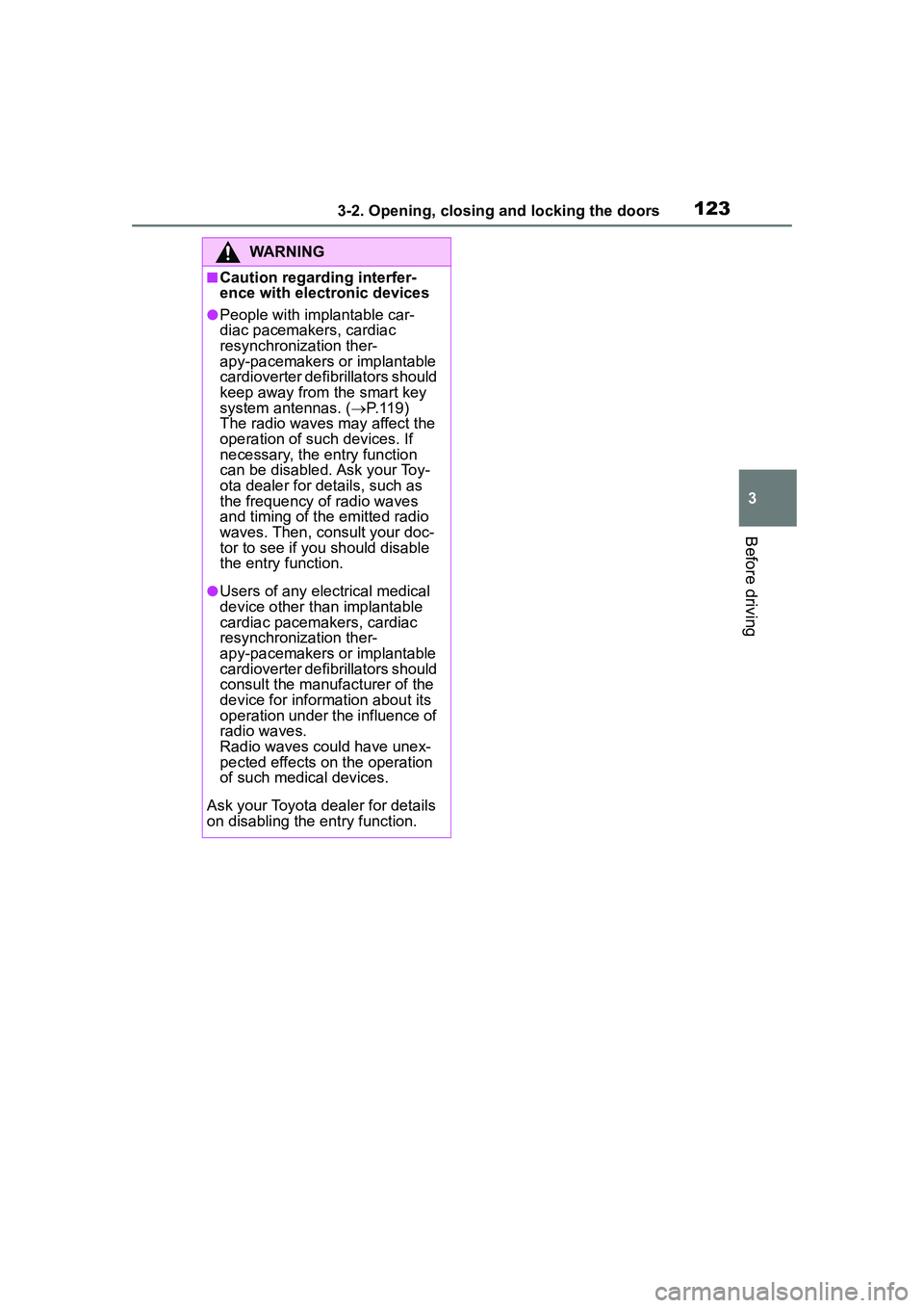 TOYOTA COROLLA CROSS 2022 Owners Manual 1233-2. Opening, closing and locking the doors
3
Before driving
WARNING
■Caution regarding interfer-
ence with electronic devices
●People with implantable car-
diac pacemakers, cardiac
resynchron TOYOTA COROLLA CROSS 2022 Owners Manual 1233-2. Opening, closing and locking the doors
3
Before driving
WARNING
■Caution regarding interfer-
ence with electronic devices
●People with implantable car-
diac pacemakers, cardiac
resynchron