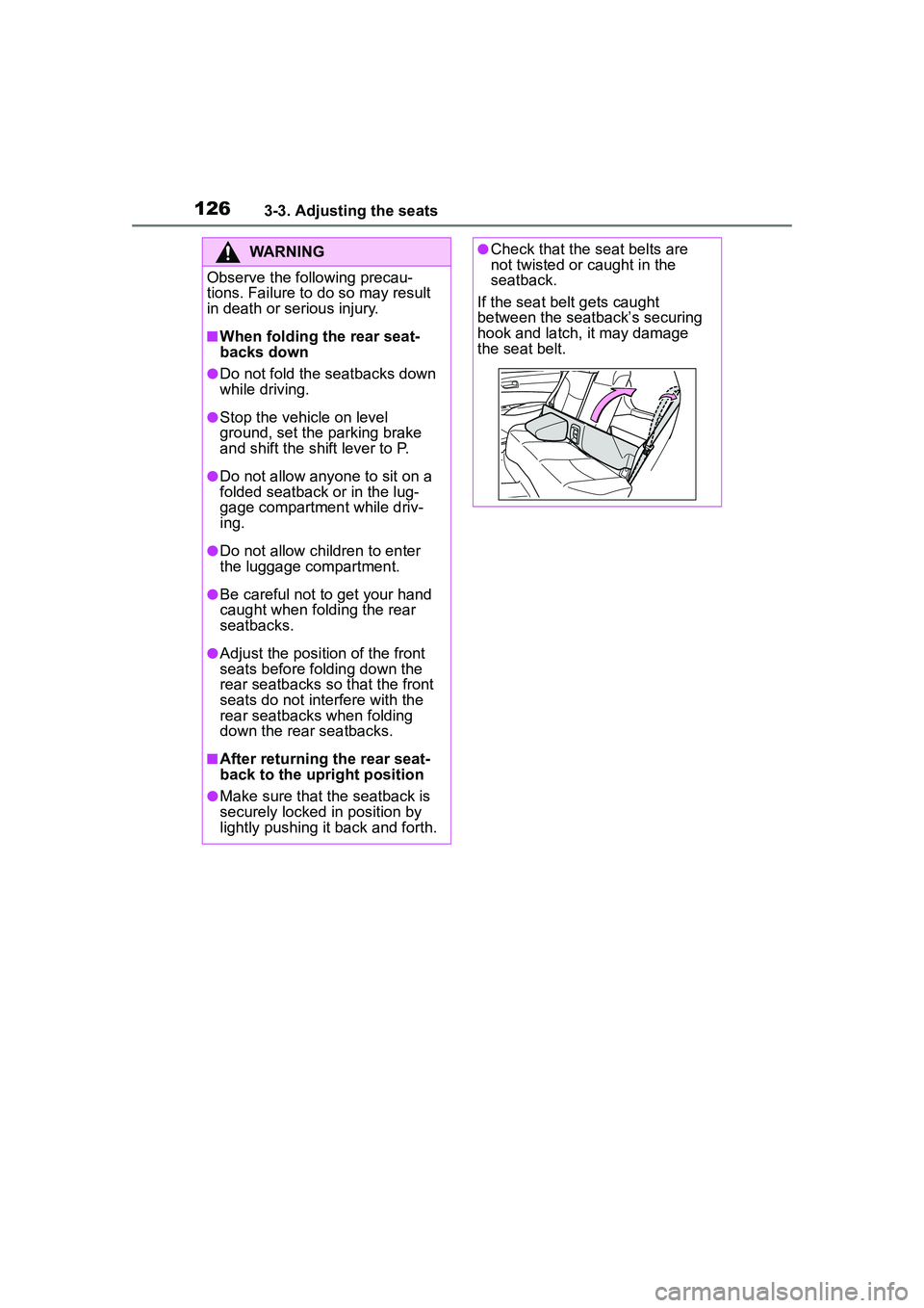 TOYOTA COROLLA CROSS 2022 Owners Manual 1263-3. Adjusting the seats
WARNING
Observe the following precau-
tions. Failure to do so may result
in death or serious injury.
■When folding the rear seat-
backs down
●Do not fold the seatbacks TOYOTA COROLLA CROSS 2022 Owners Manual 1263-3. Adjusting the seats
WARNING
Observe the following precau-
tions. Failure to do so may result
in death or serious injury.
■When folding the rear seat-
backs down
●Do not fold the seatbacks