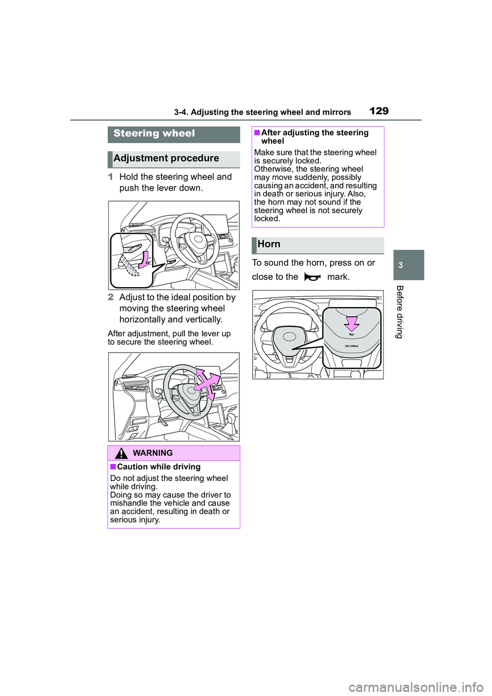 TOYOTA COROLLA CROSS 2022 Owners Manual 1293-4. Adjusting the steering wheel and mirrors
3
Before driving
3-4.Adjusting the steering wheel and mirrors
1Hold the steering wheel and
push the lever down.
2 Adjust to the ideal position by
mov TOYOTA COROLLA CROSS 2022 Owners Manual 1293-4. Adjusting the steering wheel and mirrors
3
Before driving
3-4.Adjusting the steering wheel and mirrors
1Hold the steering wheel and
push the lever down.
2 Adjust to the ideal position by
mov