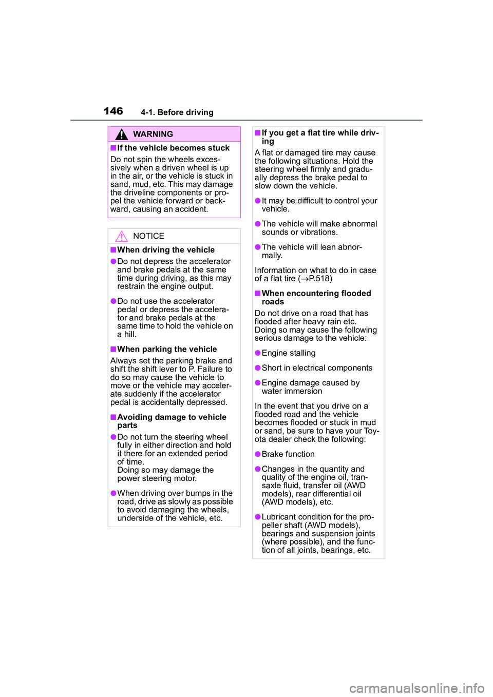 TOYOTA COROLLA CROSS 2022 Owners Manual 1464-1. Before driving
WARNING
■If the vehicle becomes stuck
Do not spin the wheels exces-
sively when a driven wheel is up
in the air, or the vehicle is stuck in
sand, mud, etc. This may damage
TOYOTA COROLLA CROSS 2022 Owners Manual 1464-1. Before driving
WARNING
■If the vehicle becomes stuck
Do not spin the wheels exces-
sively when a driven wheel is up
in the air, or the vehicle is stuck in
sand, mud, etc. This may damage