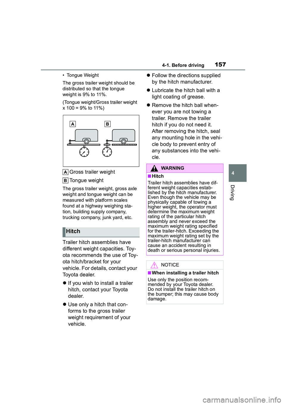 TOYOTA COROLLA CROSS 2022 Owners Manual 1574-1. Before driving
4
Driving
• Tongue Weight
The gross trailer weight should be
distributed so that the tongue
weight is 9% to 11%.
(Tongue weight/Gross trailer weight
x 100 = 9% to 11%)
Gros TOYOTA COROLLA CROSS 2022 Owners Manual 1574-1. Before driving
4
Driving
• Tongue Weight
The gross trailer weight should be
distributed so that the tongue
weight is 9% to 11%.
(Tongue weight/Gross trailer weight
x 100 = 9% to 11%)
Gros