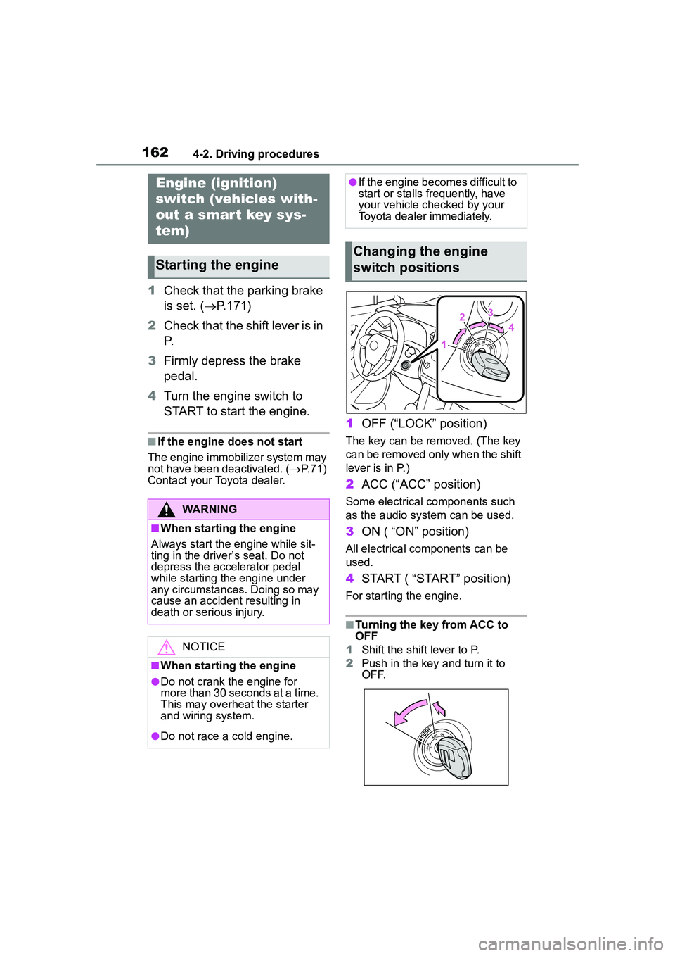TOYOTA COROLLA CROSS 2022 Owners Manual 1624-2. Driving procedures
4-2.Driving procedures
1Check that the parking brake
is set. ( P.171)
2 Check that the shift lever is in
P.
3 Firmly depress the brake
pedal.
4 Turn the engine switch TOYOTA COROLLA CROSS 2022 Owners Manual 1624-2. Driving procedures
4-2.Driving procedures
1Check that the parking brake
is set. ( P.171)
2 Check that the shift lever is in
P.
3 Firmly depress the brake
pedal.
4 Turn the engine switch