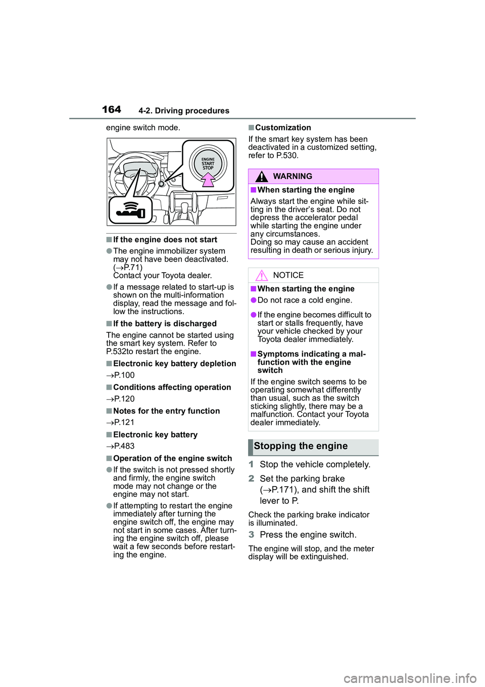 TOYOTA COROLLA CROSS 2022 Owners Manual 1644-2. Driving procedures
engine switch mode.
■If the engine does not start
●The engine immobilizer system
may not have been deactivated.
( P. 7 1 )
Contact your Toyota dealer.
●If a messa TOYOTA COROLLA CROSS 2022 Owners Manual 1644-2. Driving procedures
engine switch mode.
■If the engine does not start
●The engine immobilizer system
may not have been deactivated.
( P. 7 1 )
Contact your Toyota dealer.
●If a messa