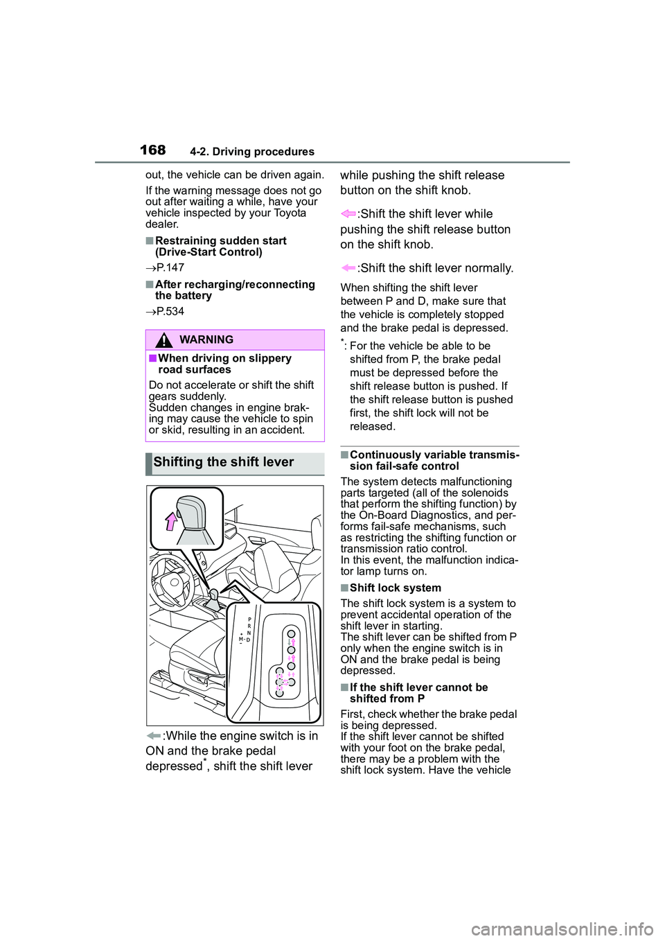 TOYOTA COROLLA CROSS 2022 Owners Manual 1684-2. Driving procedures
out, the vehicle can be driven again.
If the warning message does not go
out after waiting a while, have your
vehicle inspected by your Toyota
dealer.
■Restraining sudd TOYOTA COROLLA CROSS 2022 Owners Manual 1684-2. Driving procedures
out, the vehicle can be driven again.
If the warning message does not go
out after waiting a while, have your
vehicle inspected by your Toyota
dealer.
■Restraining sudd