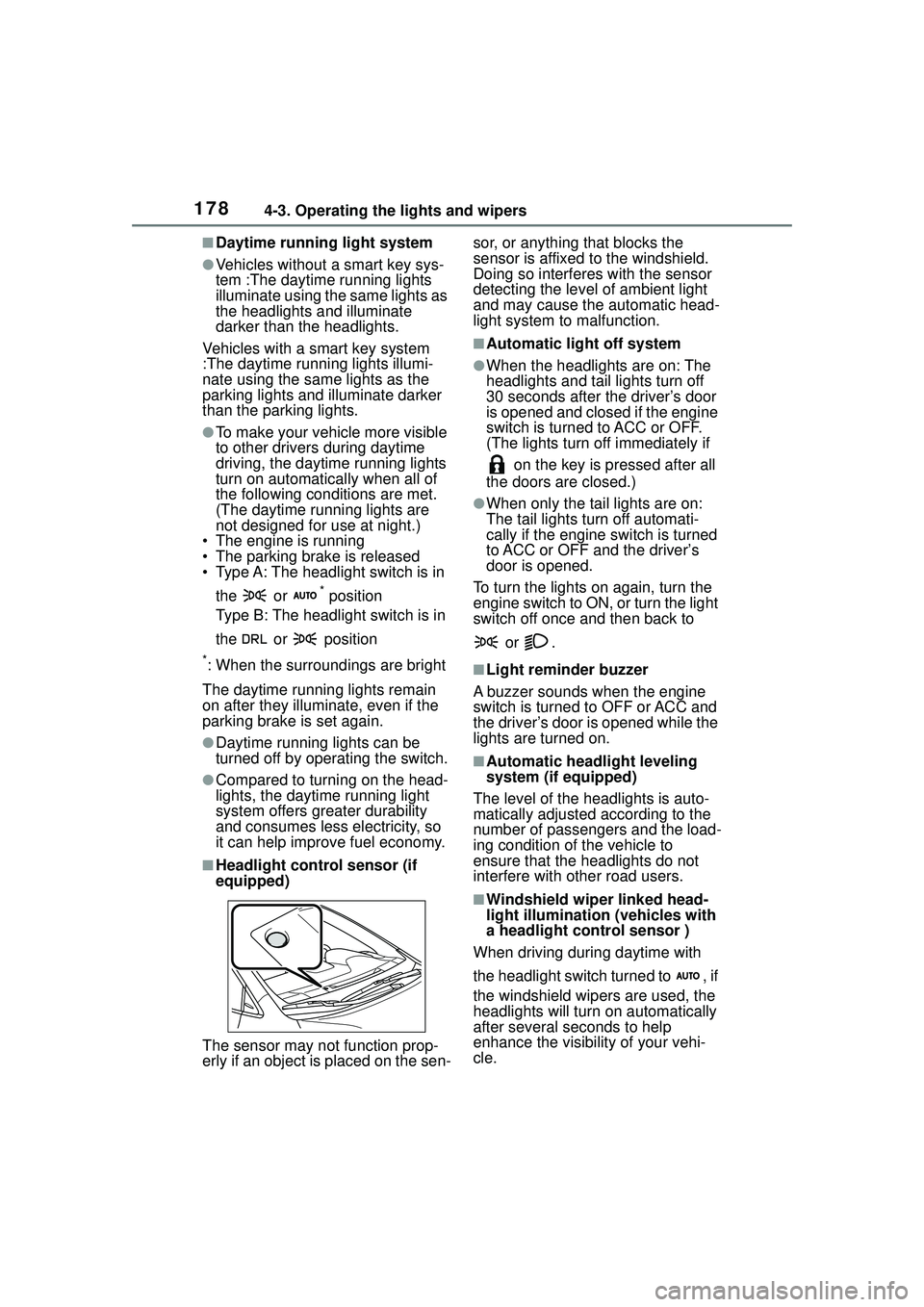 TOYOTA COROLLA CROSS 2022 Owners Manual 1784-3. Operating the lights and wipers
■Daytime running light system
●Vehicles without a smart key sys-
tem :The daytime running lights
illuminate using the same lights as
the headlights and il TOYOTA COROLLA CROSS 2022 Owners Manual 1784-3. Operating the lights and wipers
■Daytime running light system
●Vehicles without a smart key sys-
tem :The daytime running lights
illuminate using the same lights as
the headlights and il