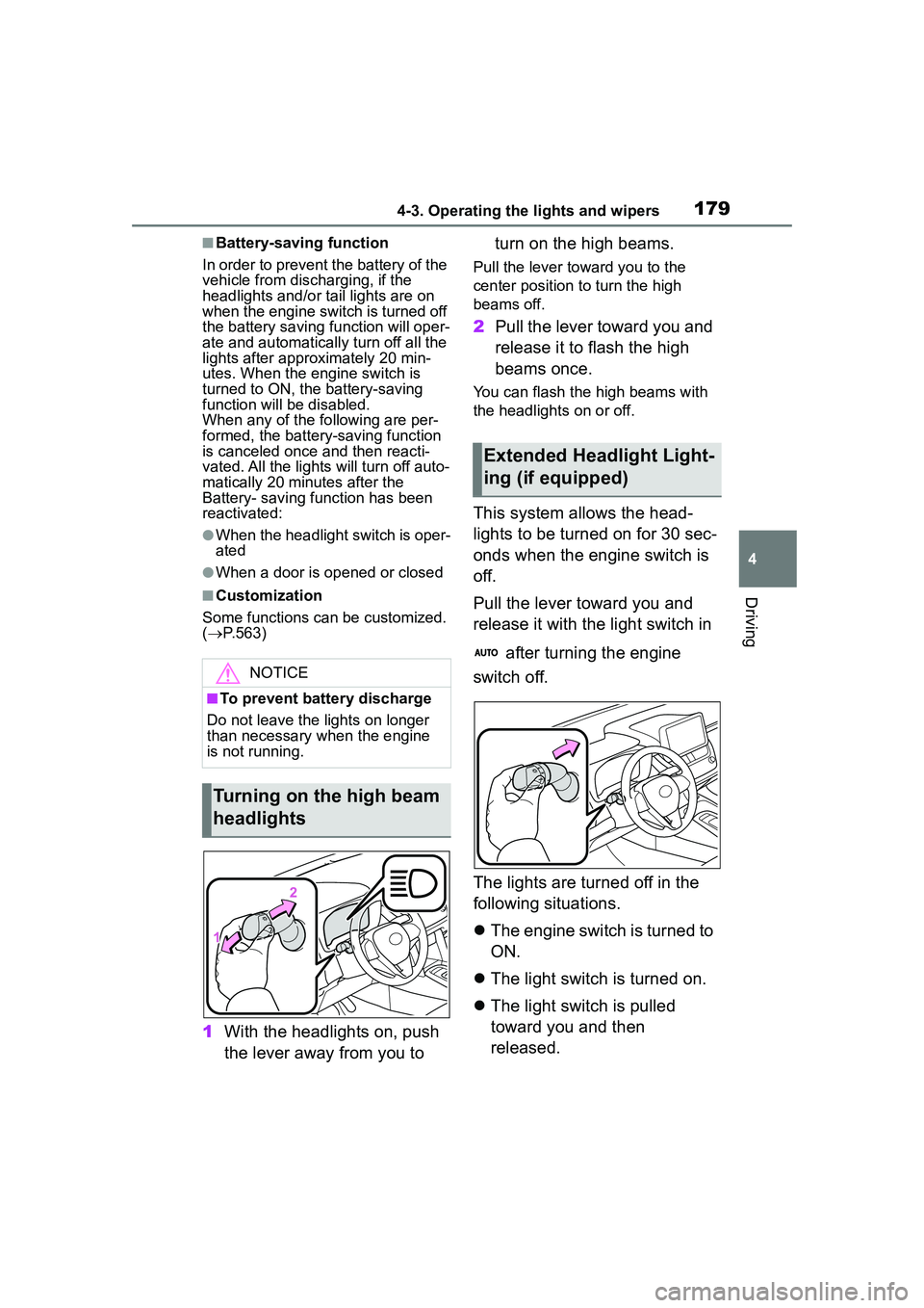 TOYOTA COROLLA CROSS 2022  Owners Manual 1794-3. Operating the lights and wipers
4
Driving
■Battery-saving function
In order to prevent the battery of the 
vehicle from discharging, if the 
headlights and/or tail lights are on 
when the en
