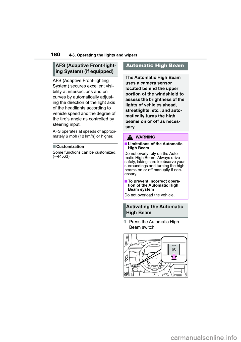 TOYOTA COROLLA CROSS 2022 Owners Manual 1804-3. Operating the lights and wipers
AFS (Adaptive Front-lighting
System) secures excellent visi-
bility at intersections and on
curves by automatically adjust-
ing the direction of the light axi TOYOTA COROLLA CROSS 2022 Owners Manual 1804-3. Operating the lights and wipers
AFS (Adaptive Front-lighting
System) secures excellent visi-
bility at intersections and on
curves by automatically adjust-
ing the direction of the light axi