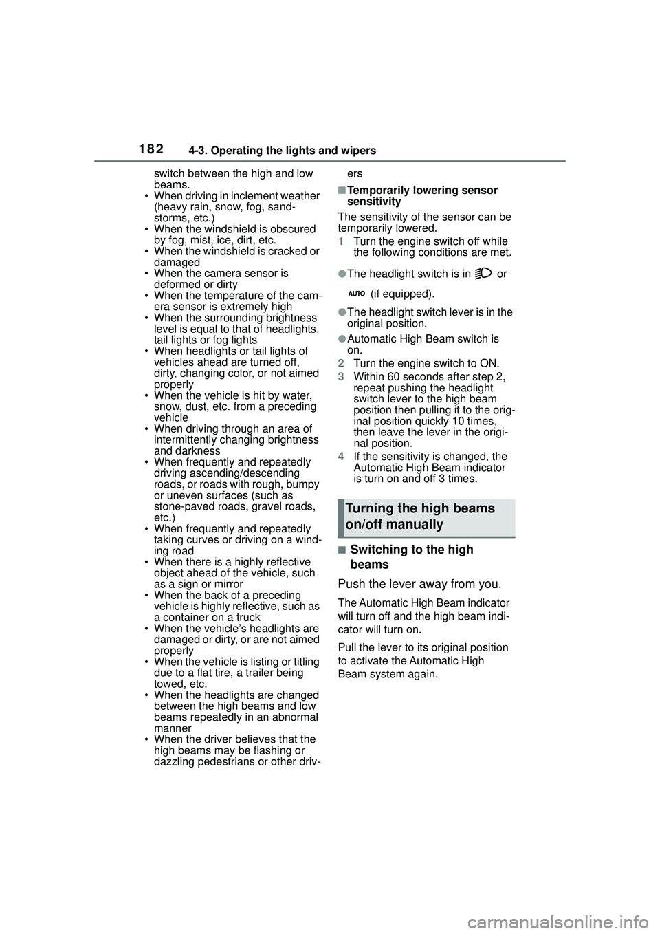 TOYOTA COROLLA CROSS 2022 Owners Manual 1824-3. Operating the lights and wipers
switch between the high and low
beams.
• When driving in inclement weather
(heavy rain, snow, fog, sand-
storms, etc.)
• When the windshield is obscured TOYOTA COROLLA CROSS 2022 Owners Manual 1824-3. Operating the lights and wipers
switch between the high and low
beams.
• When driving in inclement weather
(heavy rain, snow, fog, sand-
storms, etc.)
• When the windshield is obscured