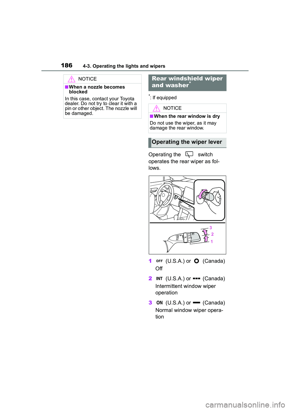 TOYOTA COROLLA CROSS 2022 Owners Manual 1864-3. Operating the lights and wipers
*: If equipped
Operating the switch
operates the rear wiper as fol-
lows.
1 (U.S.A.) or (Canada)
Off
2 (U.S.A.) or (Canada)
Intermittent window wiper
o TOYOTA COROLLA CROSS 2022 Owners Manual 1864-3. Operating the lights and wipers
*: If equipped
Operating the switch
operates the rear wiper as fol-
lows.
1 (U.S.A.) or (Canada)
Off
2 (U.S.A.) or (Canada)
Intermittent window wiper
o