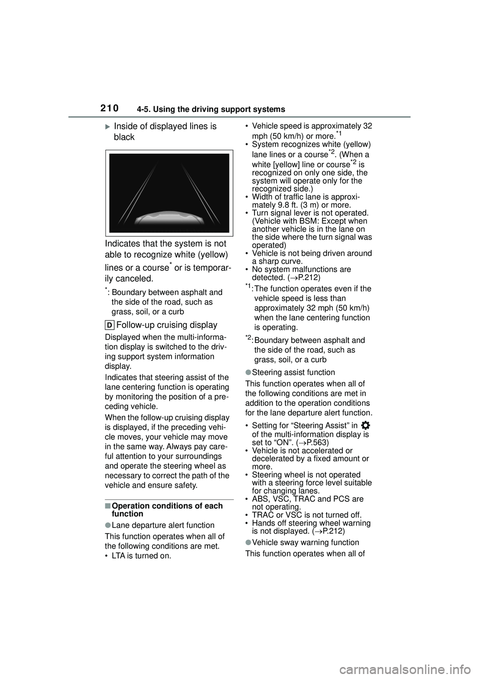 TOYOTA COROLLA CROSS 2022 Owners Guide 2104-5. Using the driving support systems
Inside of displayed lines is
black
Indicates that the system is not
able to recognize white (yellow)
lines or a course
* or is temporar-
ily canceled.
* TOYOTA COROLLA CROSS 2022 Owners Guide 2104-5. Using the driving support systems
Inside of displayed lines is
black
Indicates that the system is not
able to recognize white (yellow)
lines or a course
* or is temporar-
ily canceled.
*