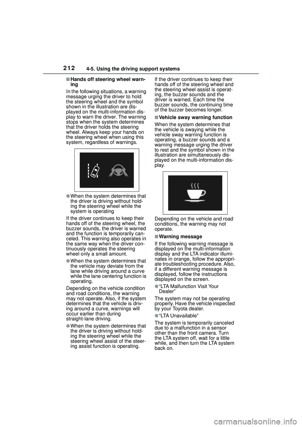 TOYOTA COROLLA CROSS 2022 Owners Guide 2124-5. Using the driving support systems
■Hands off steering wheel warn-
ing
In the following si tuations, a warning
message urging the driver to hold
the steering wheel and the symbol
shown in TOYOTA COROLLA CROSS 2022 Owners Guide 2124-5. Using the driving support systems
■Hands off steering wheel warn-
ing
In the following si tuations, a warning
message urging the driver to hold
the steering wheel and the symbol
shown in