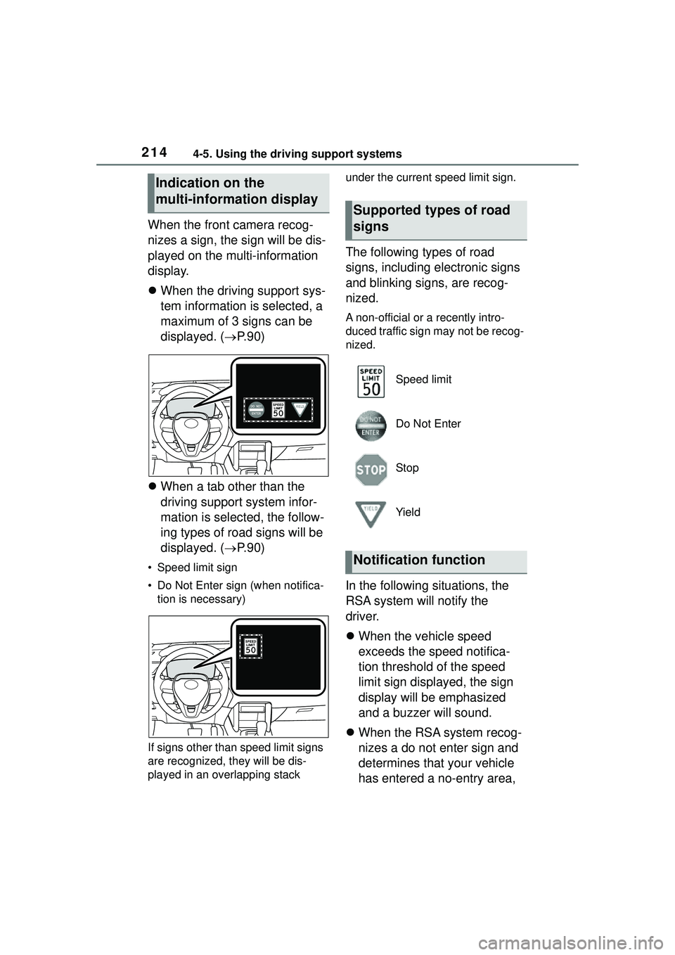 TOYOTA COROLLA CROSS 2022 Service Manual 2144-5. Using the driving support systems
When the front camera recog-
nizes a sign, the sign will be dis-
played on the multi-information
display.
When the driving support sys-
tem information is TOYOTA COROLLA CROSS 2022 Service Manual 2144-5. Using the driving support systems
When the front camera recog-
nizes a sign, the sign will be dis-
played on the multi-information
display.
When the driving support sys-
tem information is