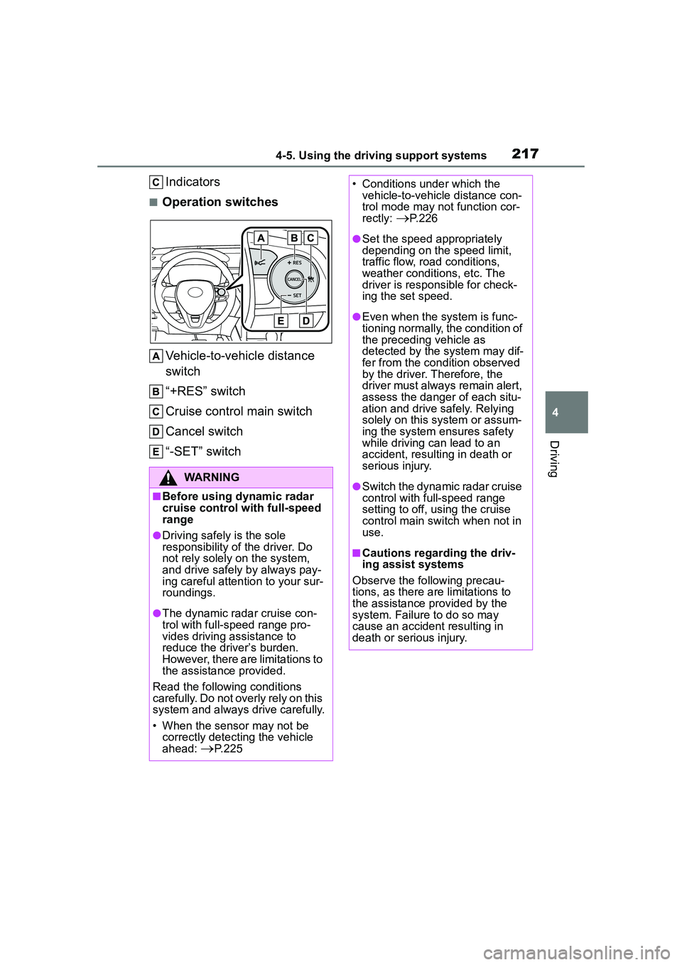 TOYOTA COROLLA CROSS 2022 Owners Manual 2174-5. Using the driving support systems
4
Driving
Indicators
■Operation switchesVehicle-to-vehicle distance
switch
“+RES” switch
Cruise control main switch
Cancel switch
“-SET” switch
WAR TOYOTA COROLLA CROSS 2022 Owners Manual 2174-5. Using the driving support systems
4
Driving
Indicators
■Operation switchesVehicle-to-vehicle distance
switch
“+RES” switch
Cruise control main switch
Cancel switch
“-SET” switch
WAR