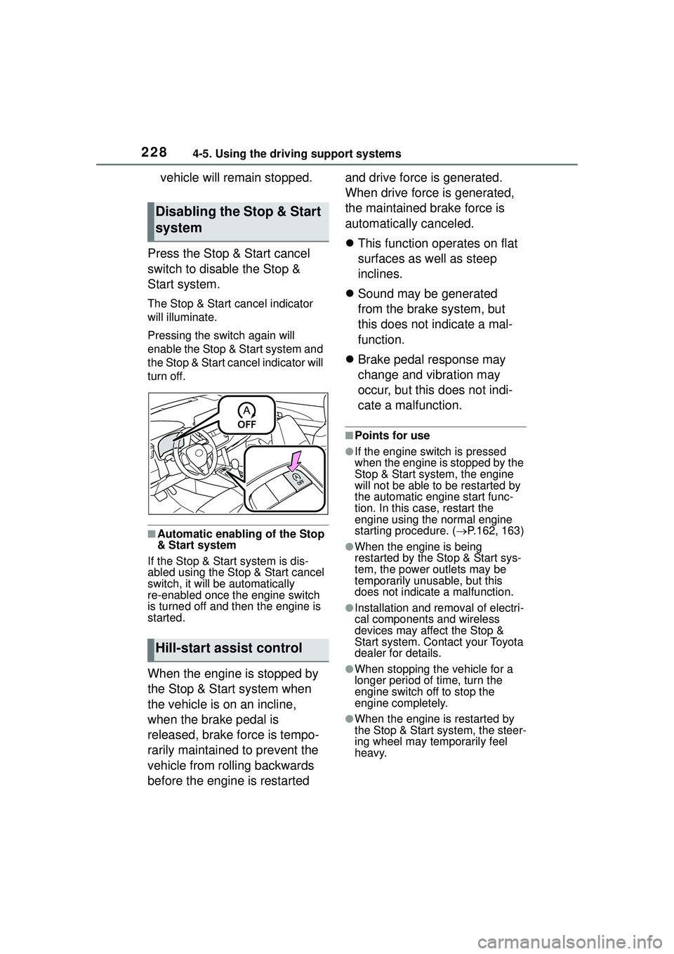 TOYOTA COROLLA CROSS 2022 Owners Manual 2284-5. Using the driving support systems
vehicle will remain stopped.
Press the Stop & Start cancel
switch to disable the Stop &
Start system.
The Stop & Start cancel indicator
will illuminate.
Pr TOYOTA COROLLA CROSS 2022 Owners Manual 2284-5. Using the driving support systems
vehicle will remain stopped.
Press the Stop & Start cancel
switch to disable the Stop &
Start system.
The Stop & Start cancel indicator
will illuminate.
Pr