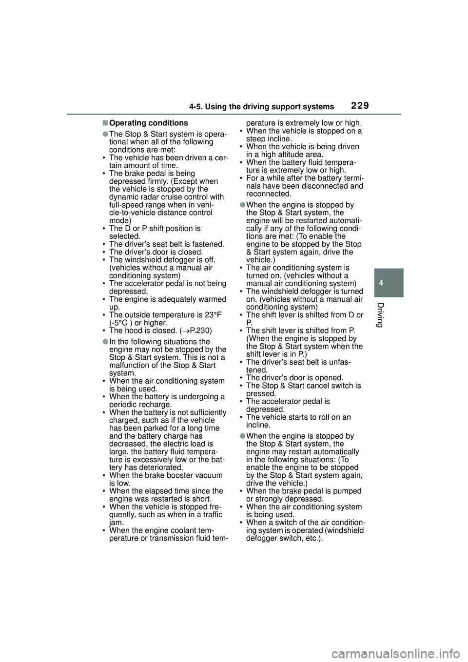 TOYOTA COROLLA CROSS 2022  Owners Manual 2294-5. Using the driving support systems
4
Driving
■Operating conditions
●The Stop & Start system is opera-
tional when all of the following 
conditions are met:
• The vehicle has been driven a