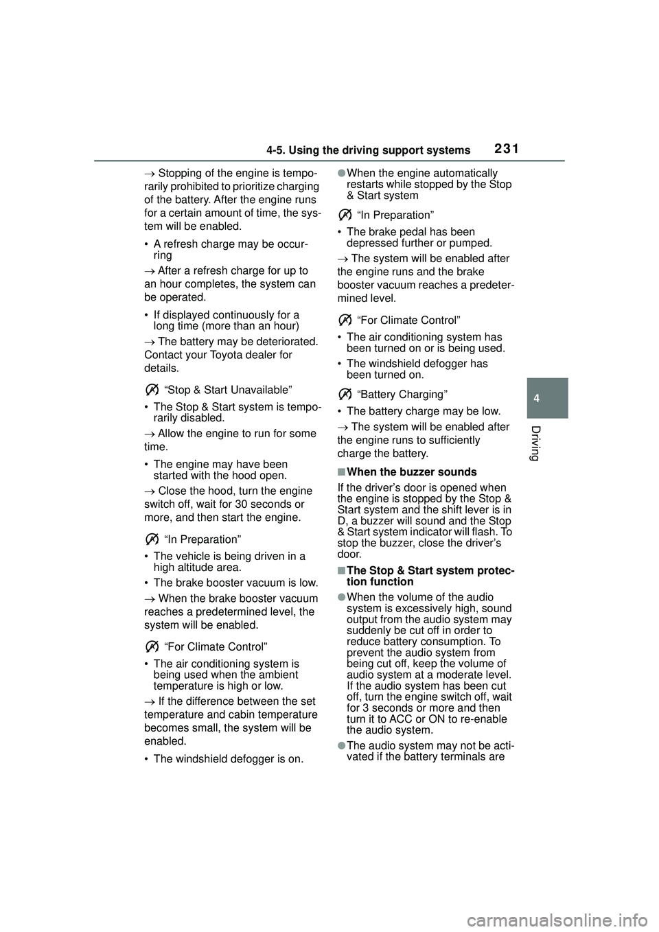 TOYOTA COROLLA CROSS 2022 Service Manual 2314-5. Using the driving support systems
4
Driving
Stopping of the engine is tempo-
rarily prohibited to prioritize charging
of the battery. After the engine runs
for a certain amount of time, TOYOTA COROLLA CROSS 2022 Service Manual 2314-5. Using the driving support systems
4
Driving
Stopping of the engine is tempo-
rarily prohibited to prioritize charging
of the battery. After the engine runs
for a certain amount of time,