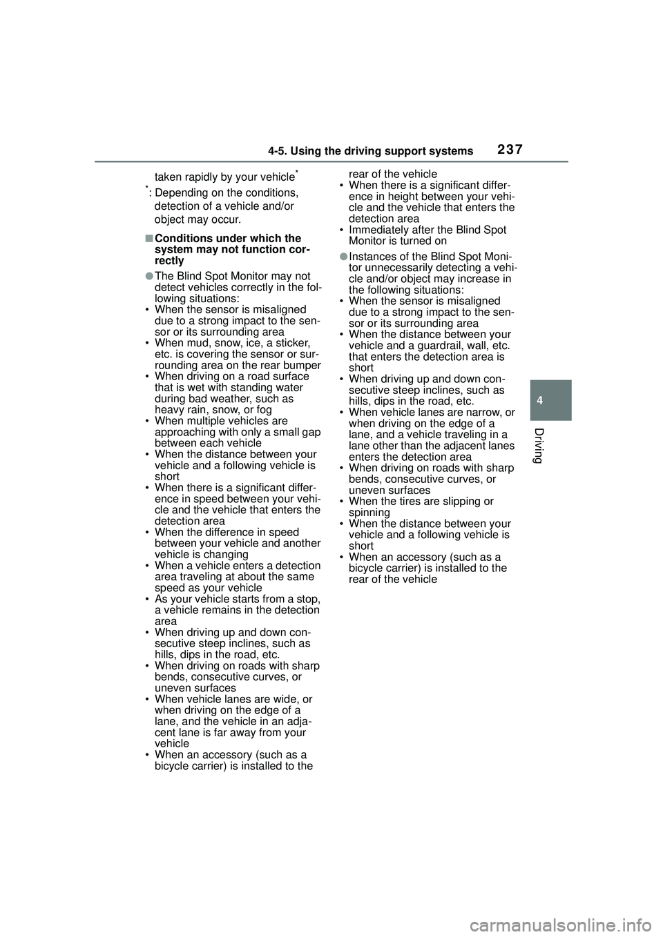 TOYOTA COROLLA CROSS 2022 Owners Manual 2374-5. Using the driving support systems
4
Driving
taken rapidly by your vehicle*
*
: Depending on the conditions, detection of a vehicle and/or
object may occur.
■Conditions under which the
sys TOYOTA COROLLA CROSS 2022 Owners Manual 2374-5. Using the driving support systems
4
Driving
taken rapidly by your vehicle*
*
: Depending on the conditions, detection of a vehicle and/or
object may occur.
■Conditions under which the
sys
