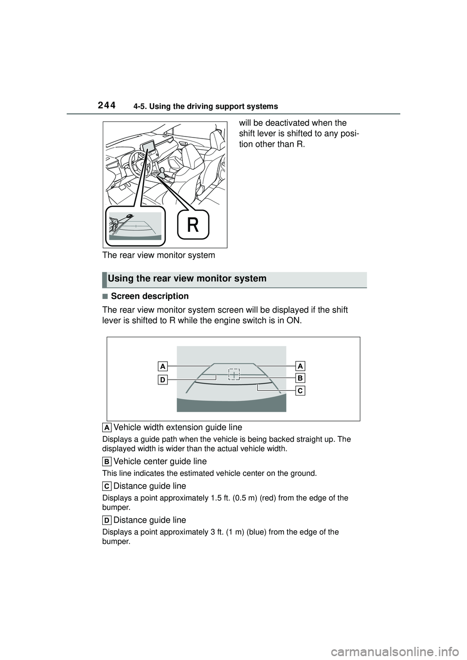 TOYOTA COROLLA CROSS 2022 Owners Manual 2444-5. Using the driving support systems
The rear view monitor system will be deactivated when the
shift lever is shifted to any posi-
tion other than R.
■Screen description
The rear view monitor TOYOTA COROLLA CROSS 2022 Owners Manual 2444-5. Using the driving support systems
The rear view monitor system will be deactivated when the
shift lever is shifted to any posi-
tion other than R.
■Screen description
The rear view monitor