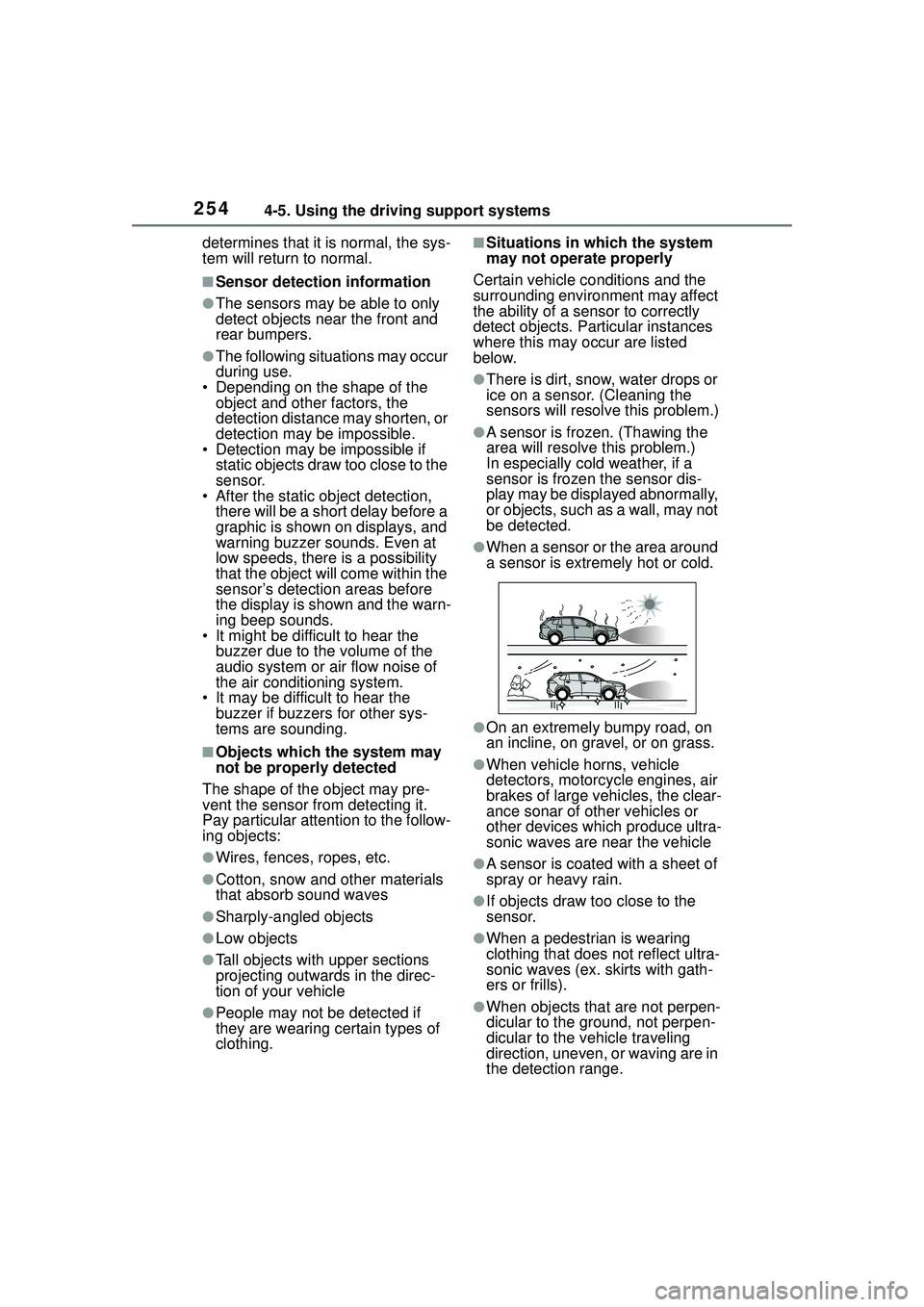 TOYOTA COROLLA CROSS 2022 Owners Guide 2544-5. Using the driving support systems
determines that it is normal, the sys-
tem will return to normal.
■Sensor detection information
●The sensors may be able to only
detect objects near the TOYOTA COROLLA CROSS 2022 Owners Guide 2544-5. Using the driving support systems
determines that it is normal, the sys-
tem will return to normal.
■Sensor detection information
●The sensors may be able to only
detect objects near the