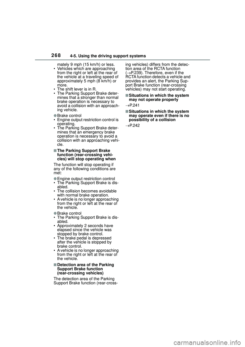 TOYOTA COROLLA CROSS 2022 Service Manual 2684-5. Using the driving support systems
mately 9 mph (15 km/h) or less.
• Vehicles which are approaching from the right or left at the rear of
the vehicle at a traveling speed of
approximately TOYOTA COROLLA CROSS 2022 Service Manual 2684-5. Using the driving support systems
mately 9 mph (15 km/h) or less.
• Vehicles which are approaching from the right or left at the rear of
the vehicle at a traveling speed of
approximately