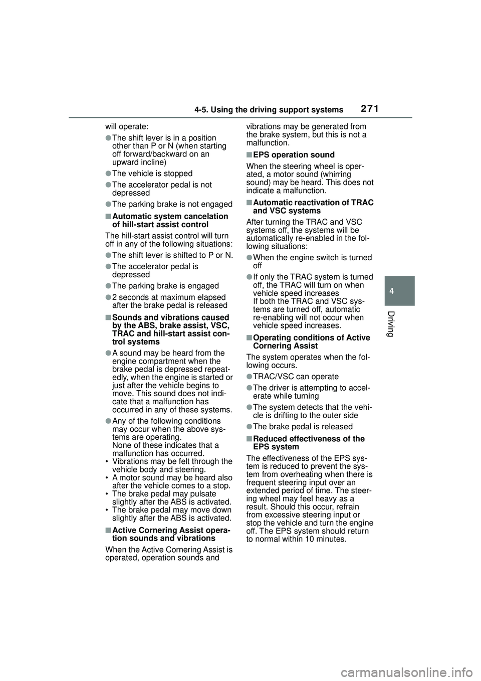 TOYOTA COROLLA CROSS 2022 Service Manual 2714-5. Using the driving support systems
4
Driving
will operate:
●The shift lever is in a position
other than P or N (when starting
off forward/backward on an
upward incline)
●The vehicle is s TOYOTA COROLLA CROSS 2022 Service Manual 2714-5. Using the driving support systems
4
Driving
will operate:
●The shift lever is in a position
other than P or N (when starting
off forward/backward on an
upward incline)
●The vehicle is s
