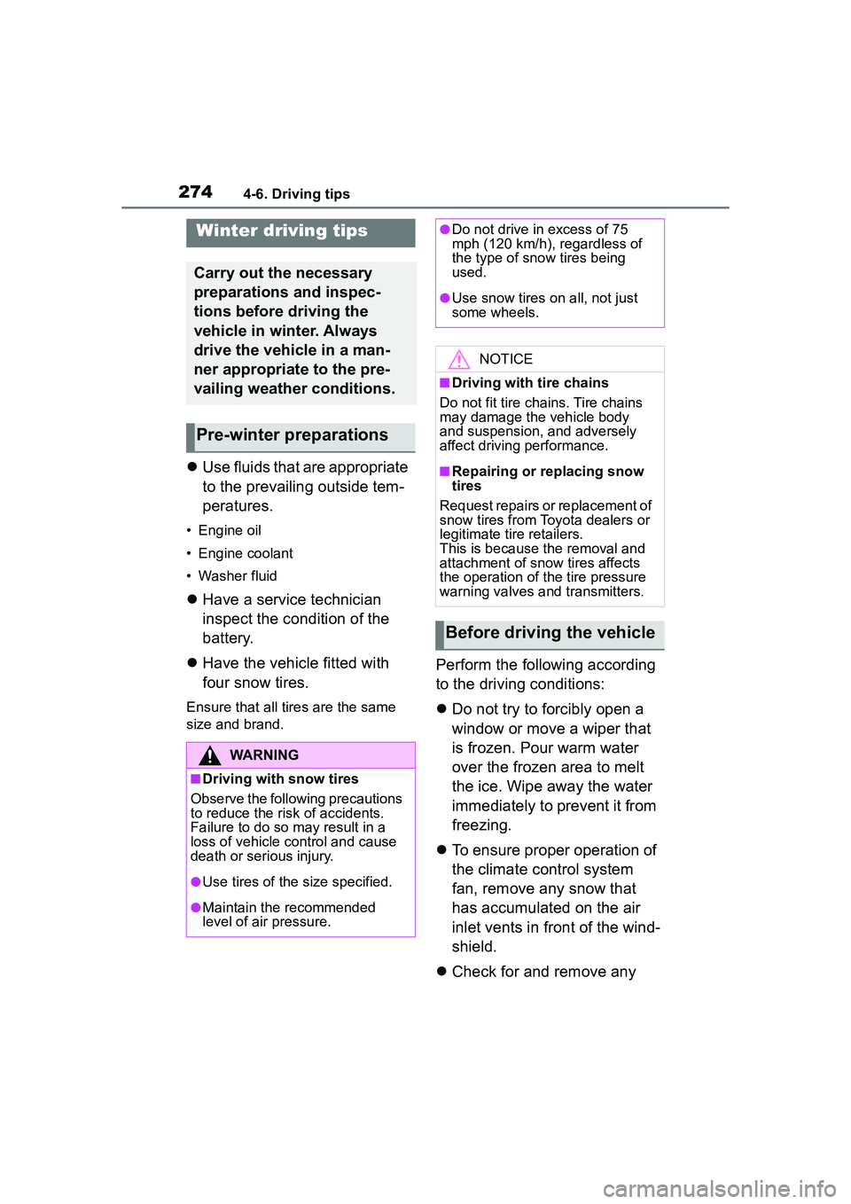 TOYOTA COROLLA CROSS 2022 Owners Manual 2744-6. Driving tips
4-6.Driving tips
Use fluids that are appropriate
to the prevailing outside tem-
peratures.
• Engine oil
• Engine coolant
• Washer fluid
Have a service technician
ins TOYOTA COROLLA CROSS 2022 Owners Manual 2744-6. Driving tips
4-6.Driving tips
Use fluids that are appropriate
to the prevailing outside tem-
peratures.
• Engine oil
• Engine coolant
• Washer fluid
Have a service technician
ins