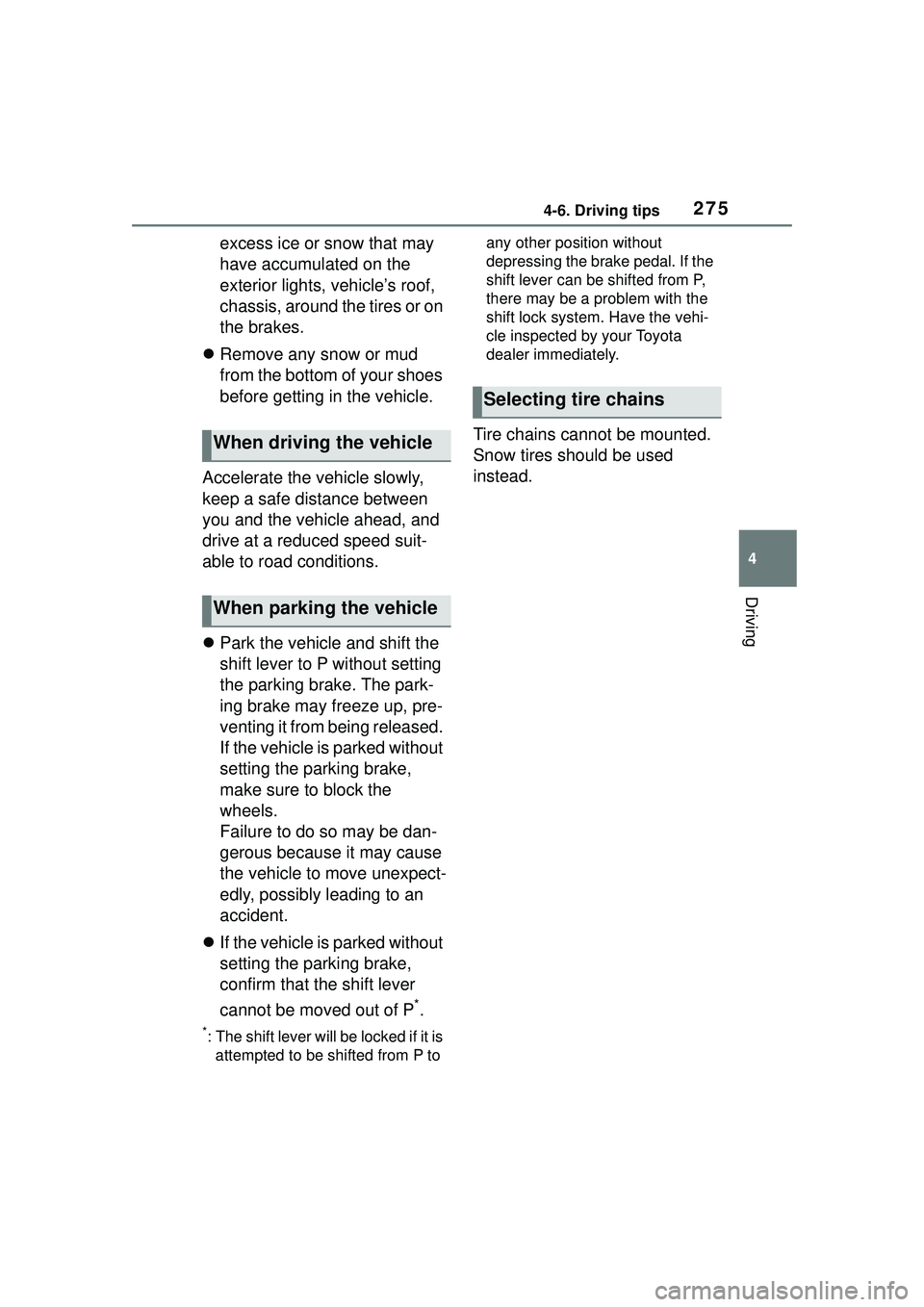 TOYOTA COROLLA CROSS 2022 Owners Manual 2754-6. Driving tips
4
Driving
excess ice or snow that may
have accumulated on the
exterior lights, vehicle’s roof,
chassis, around the tires or on
the brakes.
Remove any snow or mud
from t TOYOTA COROLLA CROSS 2022 Owners Manual 2754-6. Driving tips
4
Driving
excess ice or snow that may
have accumulated on the
exterior lights, vehicle’s roof,
chassis, around the tires or on
the brakes.
Remove any snow or mud
from t