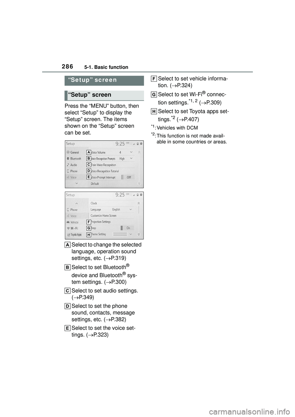 TOYOTA COROLLA CROSS 2022 Repair Manual 2865-1. Basic function
Press the “MENU” button, then
select “Setup” to display the
“Setup” screen. The items
shown on the “Setup” screen
can be set.Select to change the selected
l TOYOTA COROLLA CROSS 2022 Repair Manual 2865-1. Basic function
Press the “MENU” button, then
select “Setup” to display the
“Setup” screen. The items
shown on the “Setup” screen
can be set.Select to change the selected
l