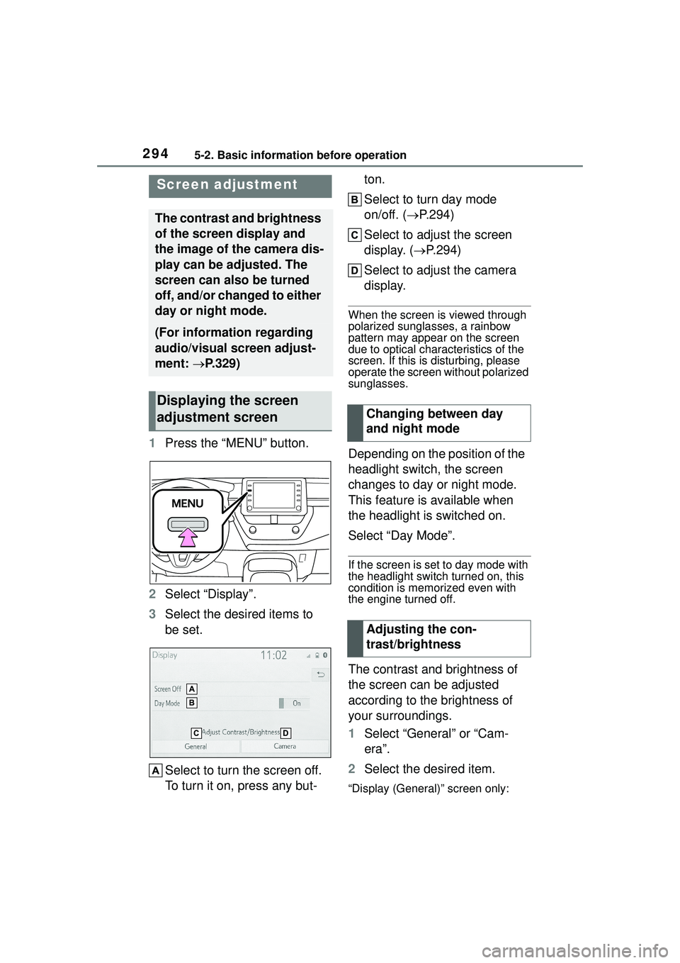 TOYOTA COROLLA CROSS 2022 Owners Manual 2945-2. Basic information before operation
1Press the “MENU” button.
2 Select “Display”.
3 Select the desired items to
be set.
Select to turn the screen off.
To turn it on, press any but- to TOYOTA COROLLA CROSS 2022 Owners Manual 2945-2. Basic information before operation
1Press the “MENU” button.
2 Select “Display”.
3 Select the desired items to
be set.
Select to turn the screen off.
To turn it on, press any but- to