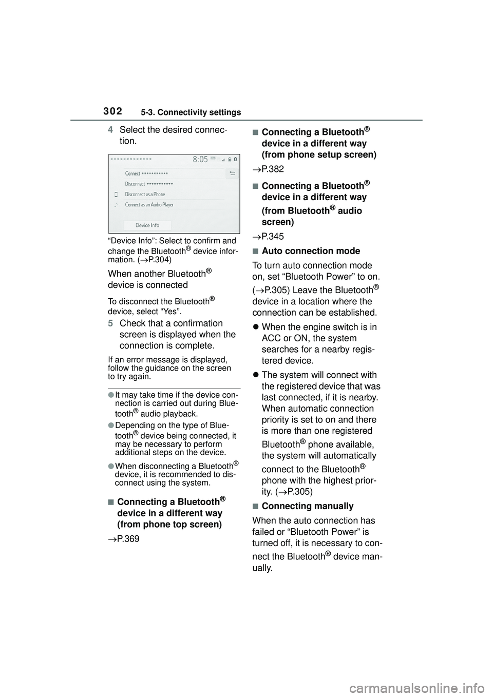 TOYOTA COROLLA CROSS 2022 User Guide 3025-3. Connectivity settings
4Select the desired connec-
tion.
“Device Info”: Select to confirm and
change the Bluetooth® device infor-
mation. ( P.304)
When another Bluetooth®
device is c TOYOTA COROLLA CROSS 2022 User Guide 3025-3. Connectivity settings
4Select the desired connec-
tion.
“Device Info”: Select to confirm and
change the Bluetooth® device infor-
mation. ( P.304)
When another Bluetooth®
device is c