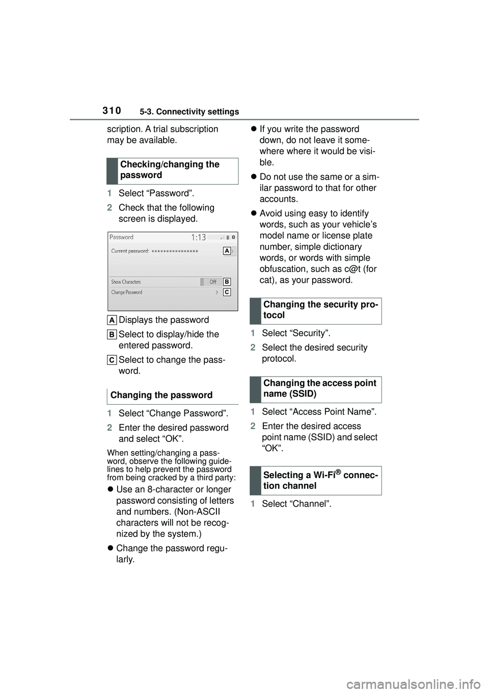 TOYOTA COROLLA CROSS 2022 Owners Manual 3105-3. Connectivity settings
scription. A trial subscription
may be available.
1Select “Password”.
2 Check that the following
screen is displayed.
Displays the password
Select to display/hide t TOYOTA COROLLA CROSS 2022 Owners Manual 3105-3. Connectivity settings
scription. A trial subscription
may be available.
1Select “Password”.
2 Check that the following
screen is displayed.
Displays the password
Select to display/hide t