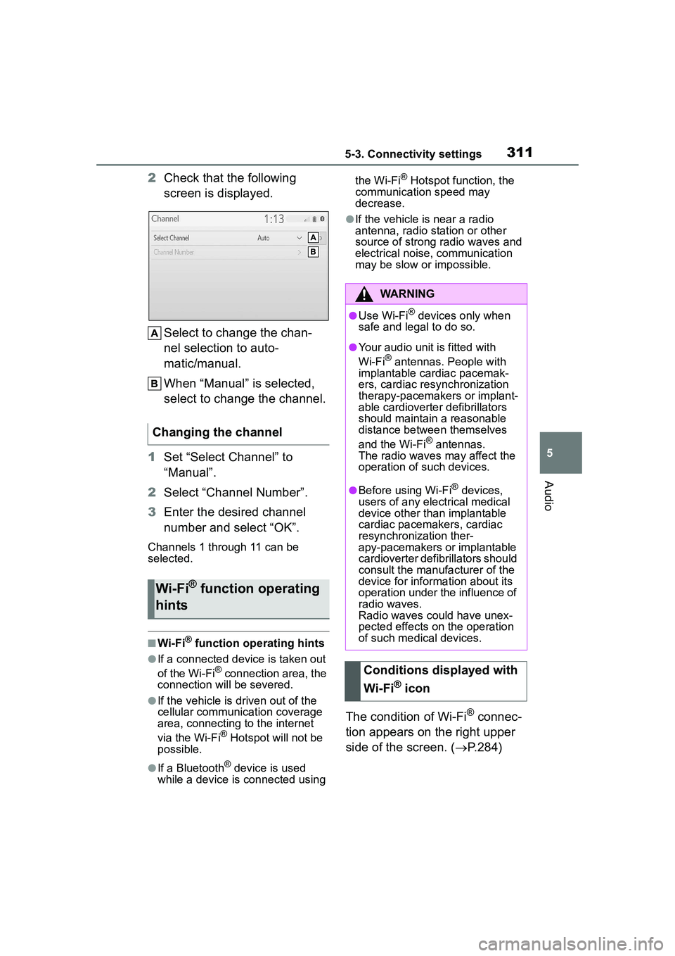 TOYOTA COROLLA CROSS 2022 Owners Manual 3115-3. Connectivity settings
5
Audio
2Check that the following
screen is displayed.
Select to change the chan-
nel selection to auto-
matic/manual.
When “Manual” is selected,
select to change t TOYOTA COROLLA CROSS 2022 Owners Manual 3115-3. Connectivity settings
5
Audio
2Check that the following
screen is displayed.
Select to change the chan-
nel selection to auto-
matic/manual.
When “Manual” is selected,
select to change t