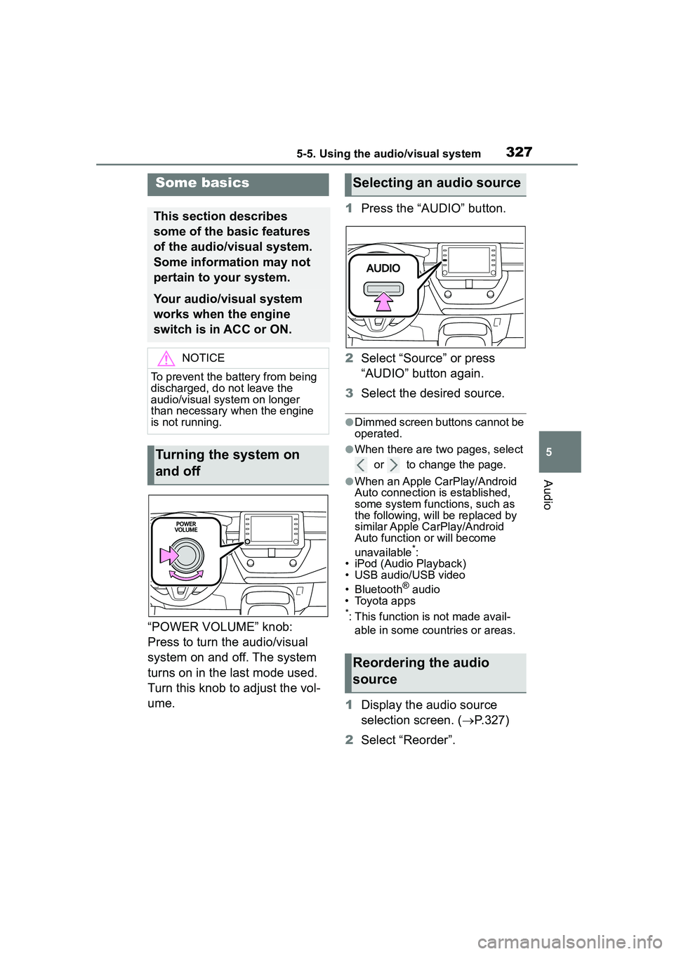 TOYOTA COROLLA CROSS 2022 Owners Manual 3275-5. Using the audio/visual system
5
Audio
“POWER VOLUME” knob:
Press to turn the audio/visual
system on and off. The system
turns on in the last mode used.
Turn this knob to adjust the vol TOYOTA COROLLA CROSS 2022 Owners Manual 3275-5. Using the audio/visual system
5
Audio
“POWER VOLUME” knob:
Press to turn the audio/visual
system on and off. The system
turns on in the last mode used.
Turn this knob to adjust the vol