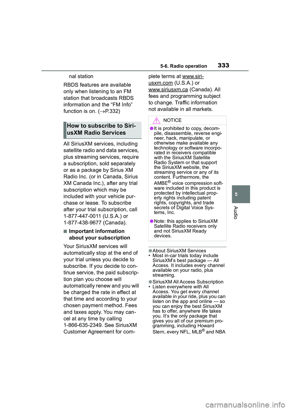 TOYOTA COROLLA CROSS 2022 Owners Manual 3335-6. Radio operation
5
Audio
nal station
RBDS features are available
only when listening to an FM
station that broadcasts RBDS
information and the “FM Info”
function is on. ( P.332)
All TOYOTA COROLLA CROSS 2022 Owners Manual 3335-6. Radio operation
5
Audio
nal station
RBDS features are available
only when listening to an FM
station that broadcasts RBDS
information and the “FM Info”
function is on. ( P.332)
All