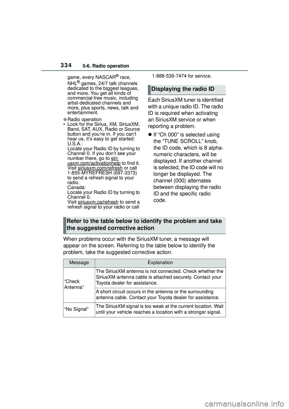 TOYOTA COROLLA CROSS 2022 Owners Manual 3345-6. Radio operation
game, every NASCAR® race,
NHL® games, 24/7 talk channels
dedicated to the biggest leagues,
and more. You get all kinds of
commercial-free mu sic, including
artist-dedica TOYOTA COROLLA CROSS 2022 Owners Manual 3345-6. Radio operation
game, every NASCAR® race,
NHL® games, 24/7 talk channels
dedicated to the biggest leagues,
and more. You get all kinds of
commercial-free mu sic, including
artist-dedica