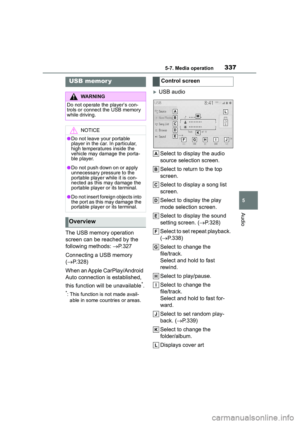 TOYOTA COROLLA CROSS 2022 Owners Manual 3375-7. Media operation
5
Audio
5-7.Media operation
The USB memory operation
screen can be reached by the
following methods: P.327
Connecting a USB memory
( P.328)
When an Apple CarPlay/Andro TOYOTA COROLLA CROSS 2022 Owners Manual 3375-7. Media operation
5
Audio
5-7.Media operation
The USB memory operation
screen can be reached by the
following methods: P.327
Connecting a USB memory
( P.328)
When an Apple CarPlay/Andro