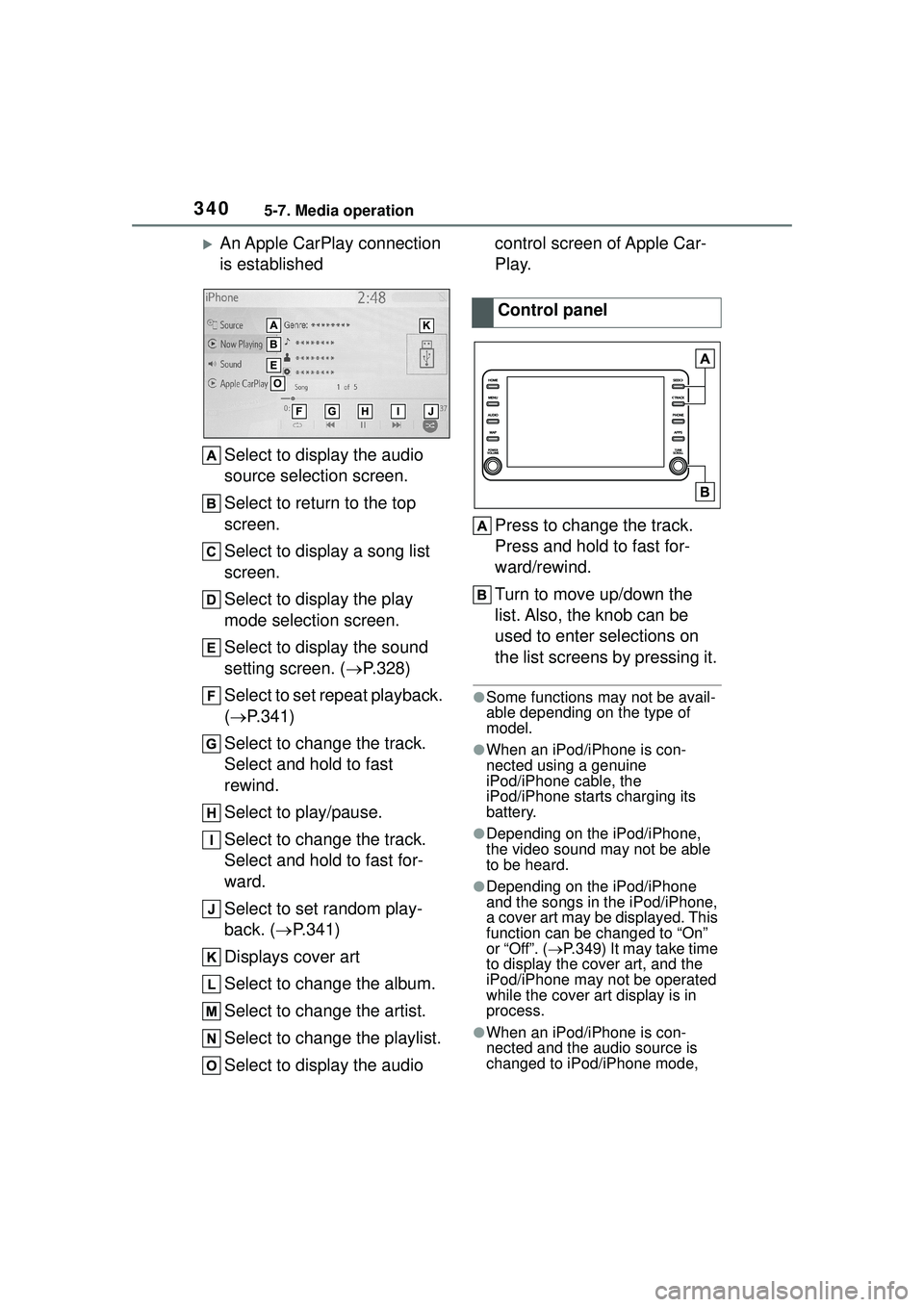TOYOTA COROLLA CROSS 2022 Owners Manual 3405-7. Media operation
An Apple CarPlay connection
is establishedSelect to display the audio
source selection screen.
Select to return to the top
screen.
Select to display a song list
screen.
TOYOTA COROLLA CROSS 2022 Owners Manual 3405-7. Media operation
An Apple CarPlay connection
is establishedSelect to display the audio
source selection screen.
Select to return to the top
screen.
Select to display a song list
screen.
