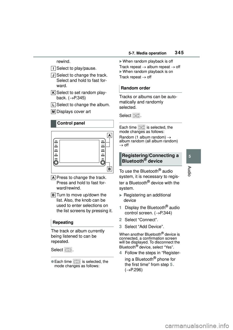 TOYOTA COROLLA CROSS 2022 Owners Manual 3455-7. Media operation
5
Audio
rewind.
Select to play/pause.
Select to change the track.
Select and hold to fast for-
ward.
Select to set random play-
back. (P.345)
Select to change the album.
Dis TOYOTA COROLLA CROSS 2022 Owners Manual 3455-7. Media operation
5
Audio
rewind.
Select to play/pause.
Select to change the track.
Select and hold to fast for-
ward.
Select to set random play-
back. (P.345)
Select to change the album.
Dis