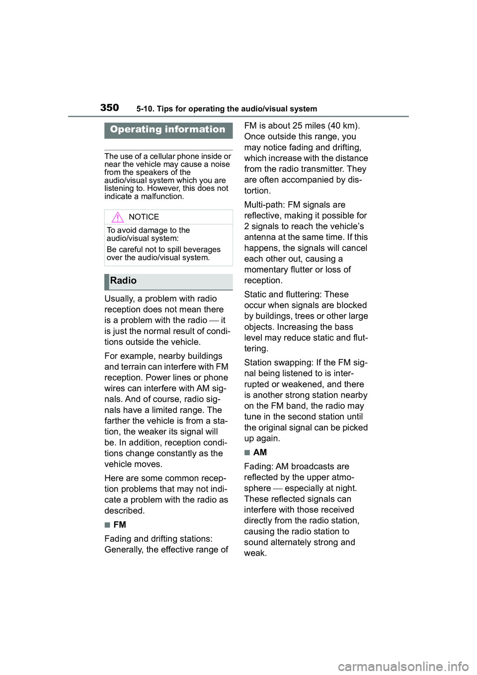 TOYOTA COROLLA CROSS 2022 Owners Manual 3505-10. Tips for operating the audio/visual system
5-10.Tips for operating the audio/visual system
The use of a cellular phone inside or
near the vehicle may cause a noise
from the speakers of the TOYOTA COROLLA CROSS 2022 Owners Manual 3505-10. Tips for operating the audio/visual system
5-10.Tips for operating the audio/visual system
The use of a cellular phone inside or
near the vehicle may cause a noise
from the speakers of the