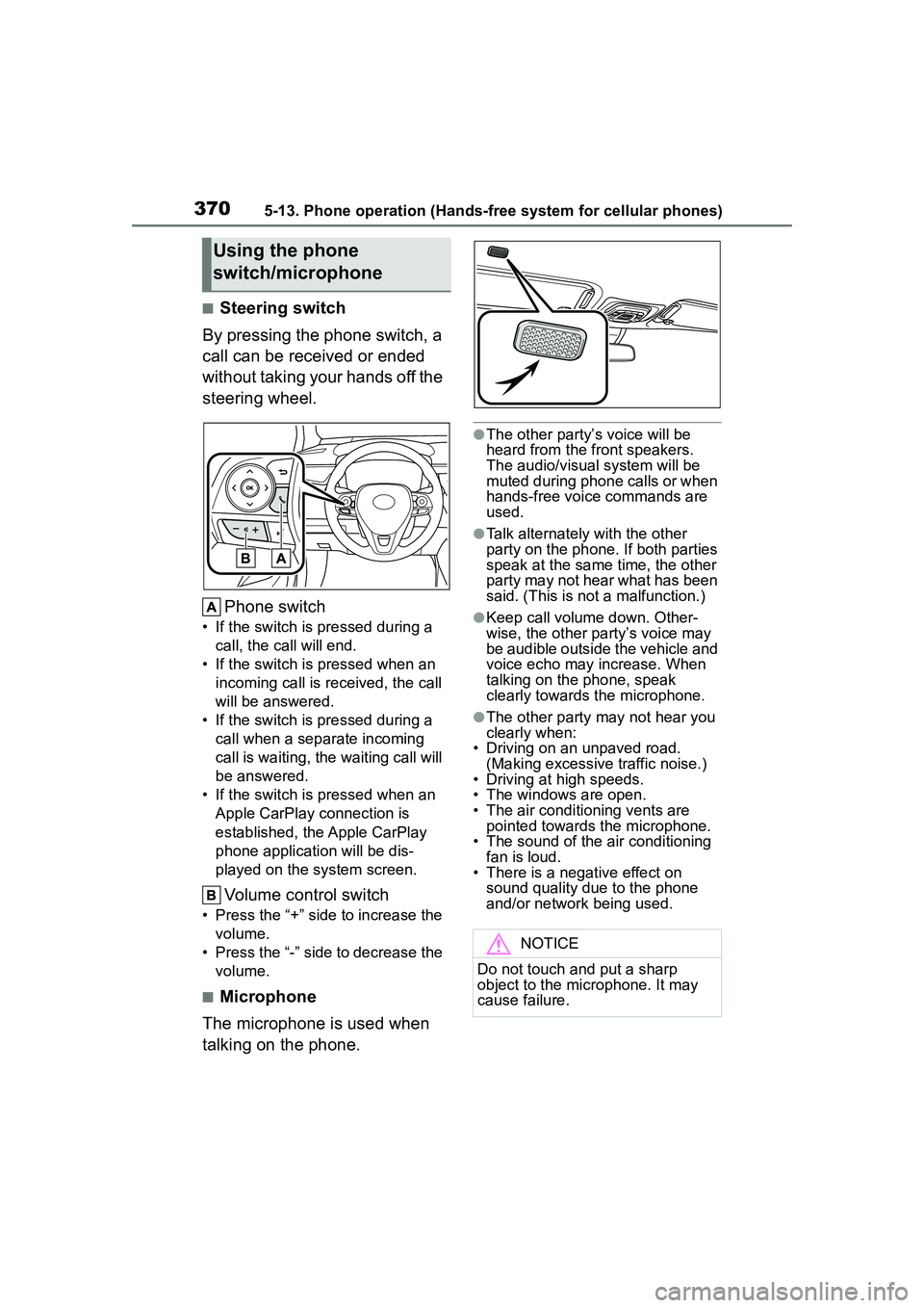 TOYOTA COROLLA CROSS 2022 Owners Manual 3705-13. Phone operation (Hands-free system for cellular phones)
■Steering switch
By pressing the phone switch, a
call can be received or ended
without taking your hands off the
steering wheel.
P TOYOTA COROLLA CROSS 2022 Owners Manual 3705-13. Phone operation (Hands-free system for cellular phones)
■Steering switch
By pressing the phone switch, a
call can be received or ended
without taking your hands off the
steering wheel.
P