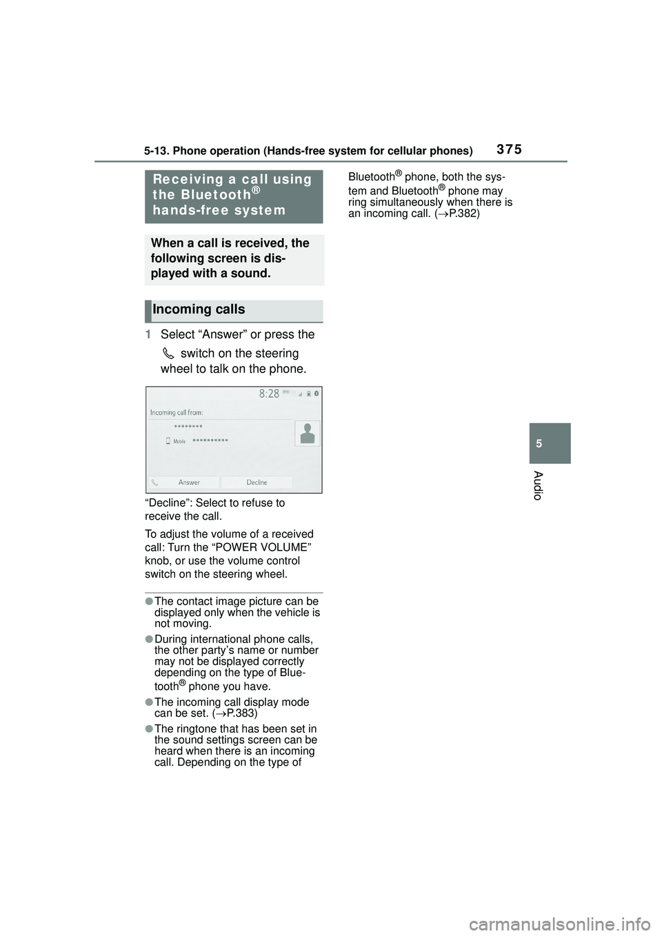 TOYOTA COROLLA CROSS 2022 Owners Guide 3755-13. Phone operation (Hands-free system for cellular phones)
5
Audio
1Select “Answer” or press the
switch on the steering
wheel to talk on the phone.
“Decline”: Select to refuse to
re TOYOTA COROLLA CROSS 2022 Owners Guide 3755-13. Phone operation (Hands-free system for cellular phones)
5
Audio
1Select “Answer” or press the
switch on the steering
wheel to talk on the phone.
“Decline”: Select to refuse to
re