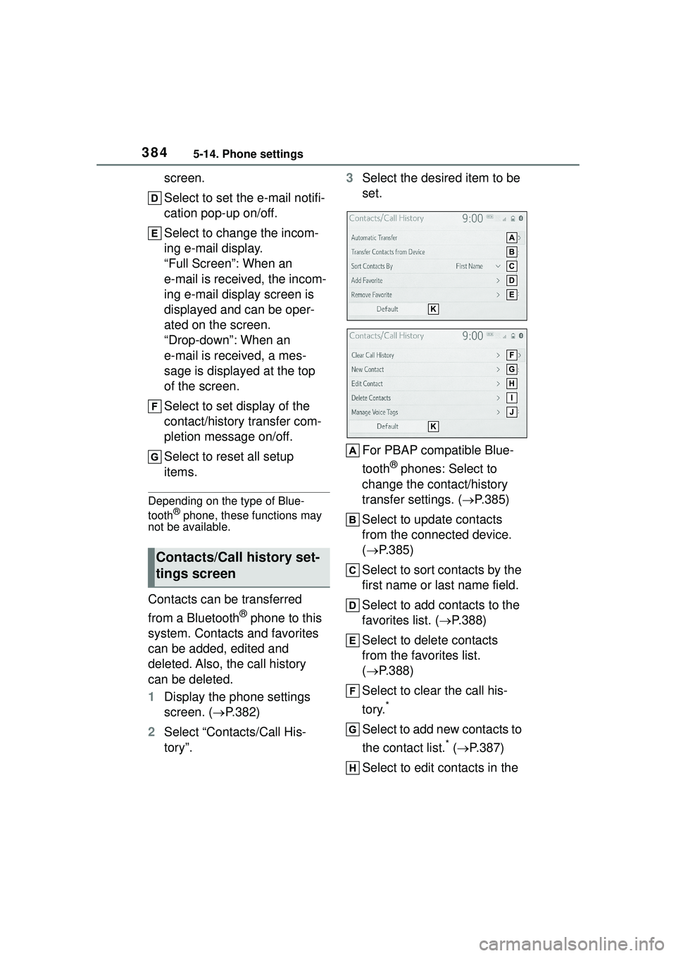 TOYOTA COROLLA CROSS 2022 Service Manual 3845-14. Phone settings
screen.
Select to set the e-mail notifi-
cation pop-up on/off.
Select to change the incom-
ing e-mail display.
“Full Screen”: When an
e-mail is received, the incom-
ing e- TOYOTA COROLLA CROSS 2022 Service Manual 3845-14. Phone settings
screen.
Select to set the e-mail notifi-
cation pop-up on/off.
Select to change the incom-
ing e-mail display.
“Full Screen”: When an
e-mail is received, the incom-
ing e-