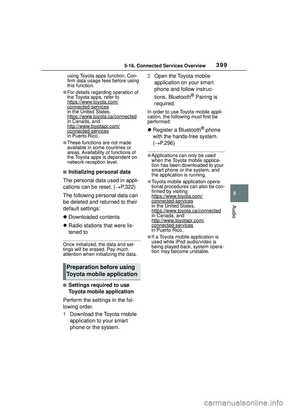 TOYOTA COROLLA CROSS 2022 Workshop Manual 3995-16. Connected Services Overview
5
Audio
using Toyota apps function. Con-
firm data usage fees before using
this function.
●For details regarding operation of
the Toyota apps, refer to
https:/ TOYOTA COROLLA CROSS 2022 Workshop Manual 3995-16. Connected Services Overview
5
Audio
using Toyota apps function. Con-
firm data usage fees before using
this function.
●For details regarding operation of
the Toyota apps, refer to
https:/