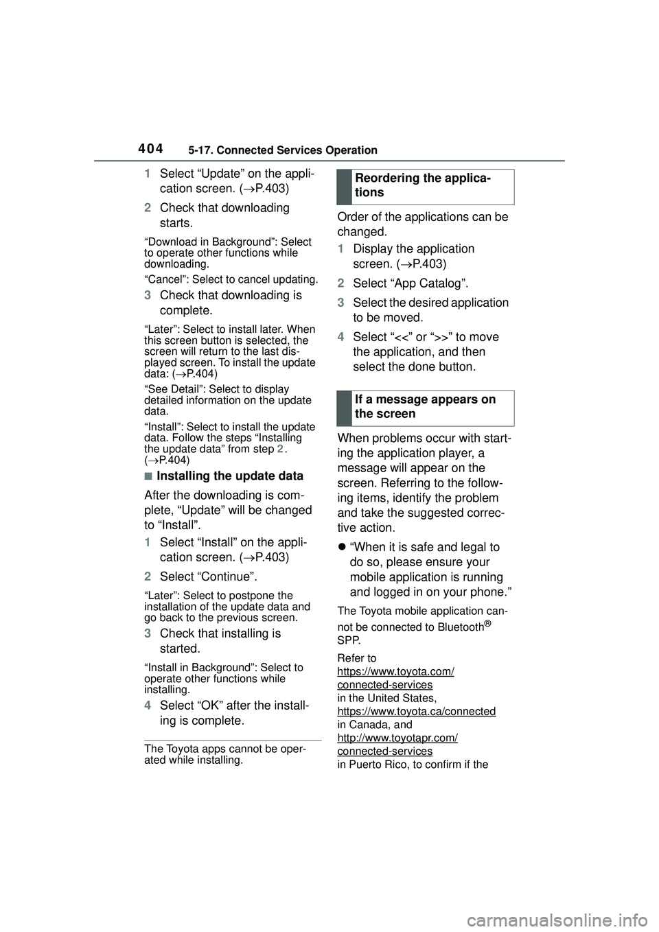 TOYOTA COROLLA CROSS 2022 Workshop Manual 4045-17. Connected Services Operation
1Select “Update” on the appli-
cation screen. ( P.403)
2 Check that downloading
starts.
“Download in Background”: Select
to operate other functions w TOYOTA COROLLA CROSS 2022 Workshop Manual 4045-17. Connected Services Operation
1Select “Update” on the appli-
cation screen. ( P.403)
2 Check that downloading
starts.
“Download in Background”: Select
to operate other functions w